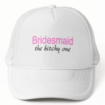 Bridesmaid The Bitchy One Trucker Hats