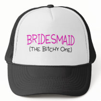Bridesmaid The Bitchy One Trucker Hat