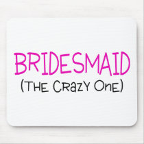 Bridesmaid The Crazy One