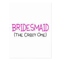 Bridesmaid The Crazy One Postcard