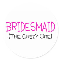 Bridesmaid The Crazy One
