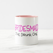 Bridesmaid The Drunk One Mug