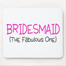 Bridesmaid The Fabulous One Mouse Pads