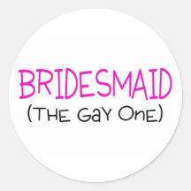 Bridesmaid The Gay One Sticker