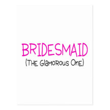 Bridesmaid The Glamourous One Postcard