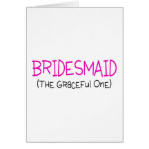 Bridesmaid The Graceful One Card