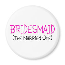 Bridesmaid The Married One Refrigerator Magnets