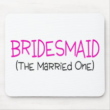 Bridesmaid The Married One Mousepad