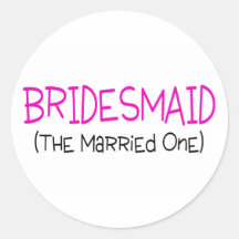 Bridesmaid The Married One Stickers