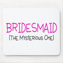 Bridesmaid The Mysterious One Mouse Pad