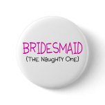 Bridesmaid The Naughty One buttons