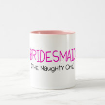 Bridesmaid The Naughty One Mug