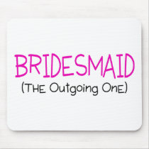 Bridesmaid The Outgoing One Mousepads