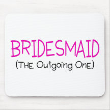 Bridesmaid The Outgoing One Mousepads
