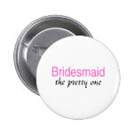 Bridesmaid (The Pretty One) Buttons