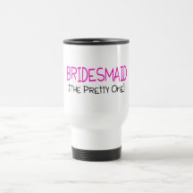 Bridesmaid The Pretty One Coffee Mugs