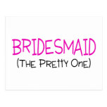 Bridesmaid The Pretty One Post Cards