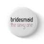 Bridesmaid: The Sexy One Button