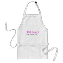 Bridesmaid The Single One Aprons