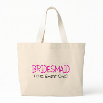 Bridesmaid The Smart One Tote Bags