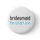 Bridesmaid: The Smart One Button