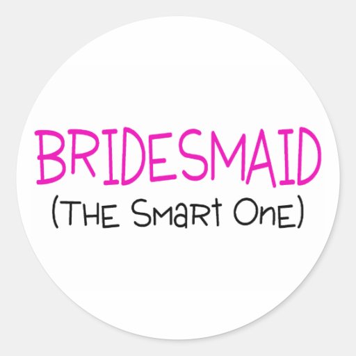Bridesmaid The Smart One Sticker