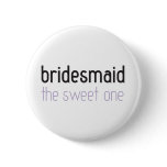 Bridesmaid: The Sweet One Button