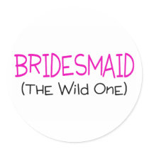 Bridesmaid The Wild One Stickers