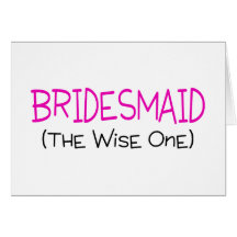 Bridesmaid The Wise One Greeting Card