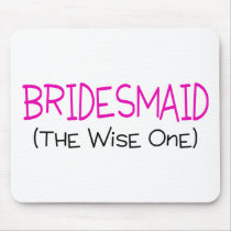 Bridesmaid The Wise One Mouse Pads