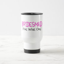 Bridesmaid The Wise One Mug