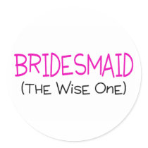 Bridesmaid The Wise One Sticker