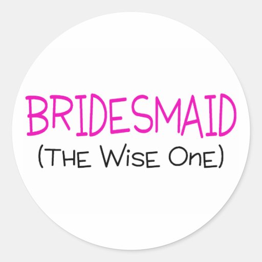 Bridesmaid The Wise One Sticker