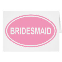 Bridesmaid Wedding Oval Pink Greeting Cards