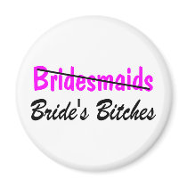 Bridesmaids Brides Bitches Refrigerator Magnets
