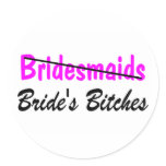 Bridesmaids Brides Bitches stickers