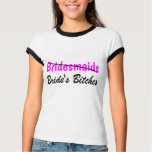 Bridesmaids Brides Bitches t-shirts