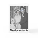 Bridesmaids get Seconds on Cake cards