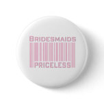 Bridesmaids Priceless buttons