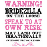 Bridezilla On The Loose t-shirts