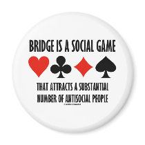 Bridge Is A Social Game Attracts Antisocial People Magnets