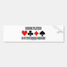 Bridge Players Do It With Double Squeezes Bumper Stickers