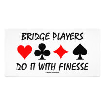 Bridge Players Do It With Finesse (Bridge Humour) Photo Card