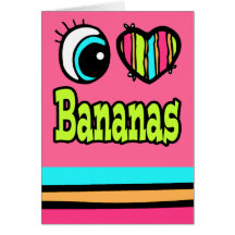 Bright Eye Heart I Love Bananas Greeting Cards