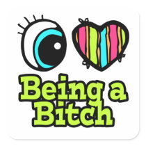 Bright Eye Heart I Love Being a Bitch Stickers