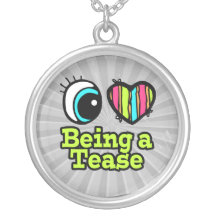 Bright Eye Heart I Love Being a Tease Custom Jewelry