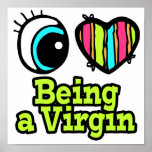 Bright Eye Heart I Love Being a Virgin posters