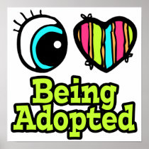 Bright Eye Heart I Love Being Adopted Poster