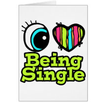 Bright Eye Heart I Love Being Single Cards
