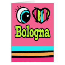 Bright Eye Heart I Love Bologna Greeting Card